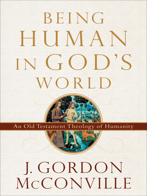 Title details for Being Human in God's World by J. Gordon McConville - Available